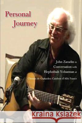 Personal Journey: John Zaradin in Conversation with Hephzibah Yohannan at Chemin de Guitardou, Cambon d'Albi, France John Zaradin Hephzibah Yohannan John Zaradin 9781872240305