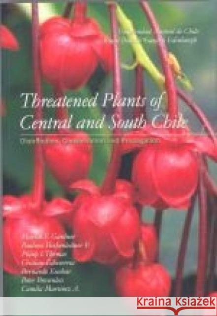 Threatened Plants of Central and South Chile Gardner, Martin 9781872291253 Royal Botanic Garden Edinburgh