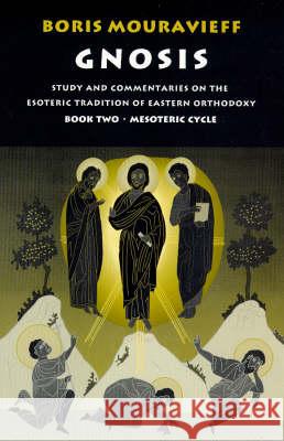 Gnosis: v. 2: The Mesoteric Cycle Boris Mouravieff, Michel Droin, Martin Gordon, S.A. Wissa, Manek D'Oncieu, Robin Amis 9781872292113