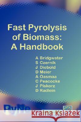 Fast Pyrolysis of Biomass: A Handbook Bridgwater, A. 9781872691077 Cpl Press