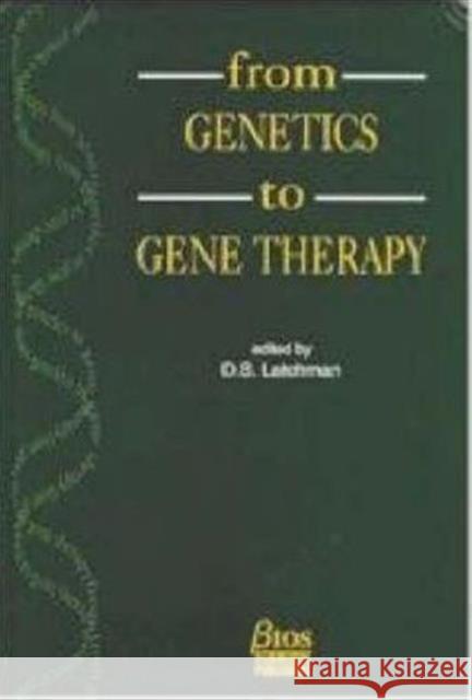 From Genetics to Gene Therapy: The Molecular Pathology of Human Disease D. S. Latchman (Ed) 9781872748368 Taylor & Francis