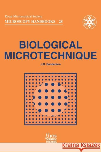 Biological Microtechnique J. B. Sanderson Jeremy B. Sanderson Sanderson 9781872748429 BIOS Scientific Publishers