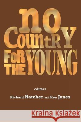No Country for the Young: Education from New Labour to the Coalition  9781872767284 
