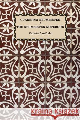 Cuaderno Neumeister / The Neumeister Notebook Carlota Caulfield 9781872781068 Hardpressed Poetry