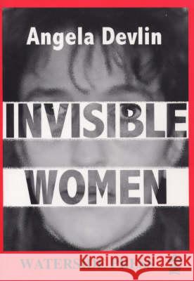 Invisible Women Angela Devlin 9781872870595 Waterside Press