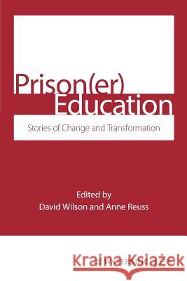 Prison(Er) Education: Stories of Change and Transformation David Wilson, Anne Reuss 9781872870908 Waterside Press