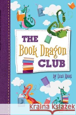 The Book Dragon Club Lexi Rees 9781872889283 Outset Publishing Ltd