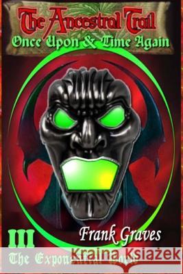 The Ancestral Trail - Once Upon & Time Again: Series: The Ancestral Trail Trilogy, Book 3 Frank Graves 9781873133033