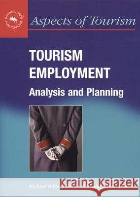 Tourism Employment: Analysis & Planning: Analysis and Planning  9781873150313 Channel View Publications