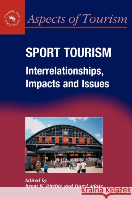 Sport Tourism: Interrelationships, Impacts and Issues Ritchie, Brent W. 9781873150658