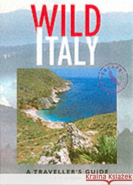 Wild Italy: A Traveller's Guide Tim Jepson 9781873329351 SHELDRAKE PRESS