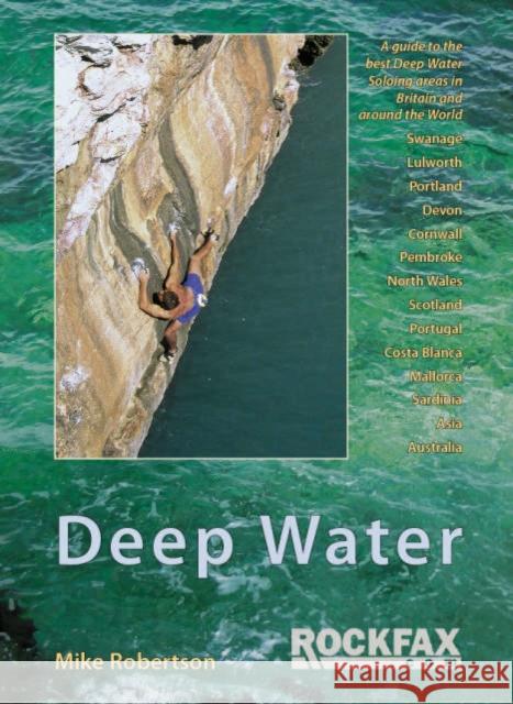 Deep Water: Rockfax Guidebook to Deep Water Soloing Mike Robertson 9781873341766 Rockfax Ltd