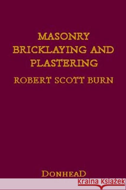 Masonry, Bricklaying and Plastering Robert Scott Burn 9781873394489