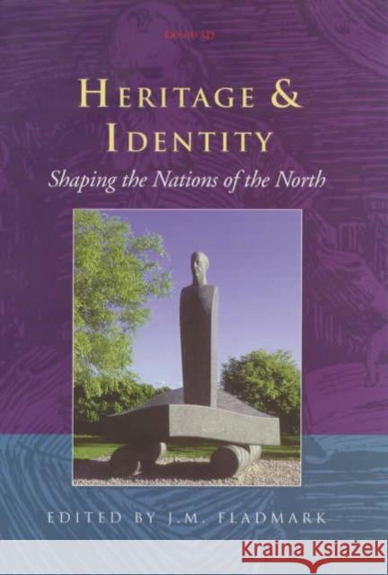 Heritage and Identity: Shaping the Nations of the North Fladmark, J. M. 9781873394557 0