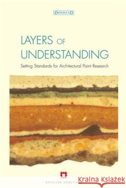 Layers of Understanding: Setting Standards for Architectural Paint Research Hughes, Helen 9781873394588 0