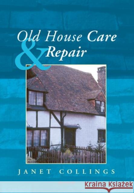 Old House Care and Repair Janet Collings 9781873394700 0