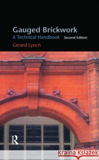 Gauged Brickwork: A Technical Handbook Lynch, Gerard 9781873394755 0