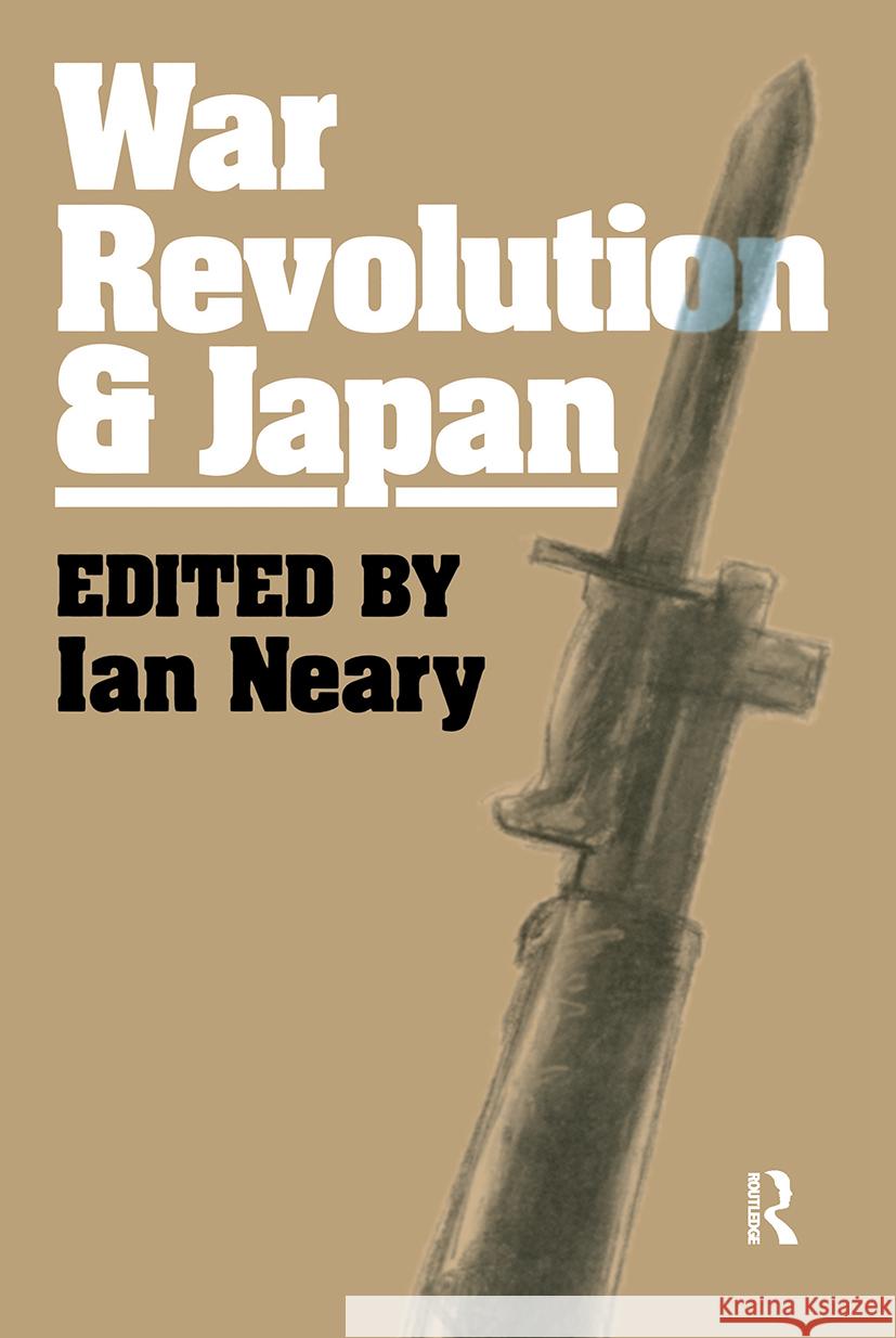 War, Revolution and Japan Ian Neary 9781873410080 Taylor & Francis