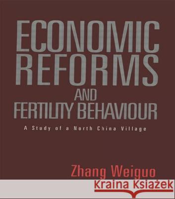 Economic Reforms and Fertility Behaviour: A Study of a Northern Chinese Village Weiguo Zhang Weiguo Zhang  9781873410493 Taylor & Francis