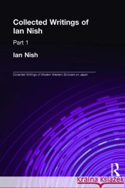 Ian Nish - Collected Writings: The Collected Writings of Modern Western Scholars on Japan Nish, Ian 9781873410608