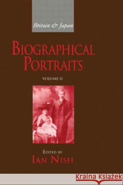 Britain and Japan Vol II: Biographical Portraits Nish, Ian 9781873410622 Taylor & Francis