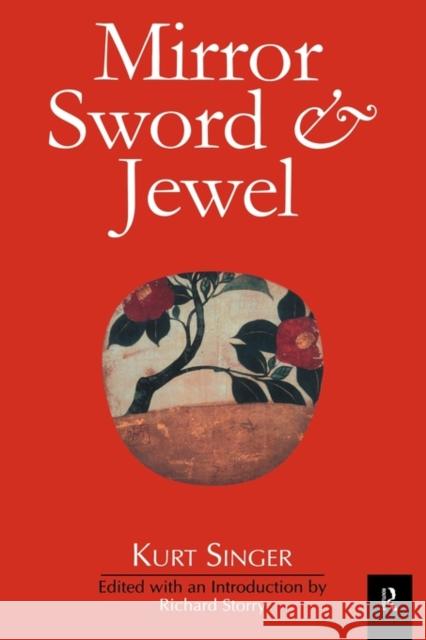 Mirror, Sword and Jewel: A Study of Japanese Characteristics Singer, Kurt 9781873410691
