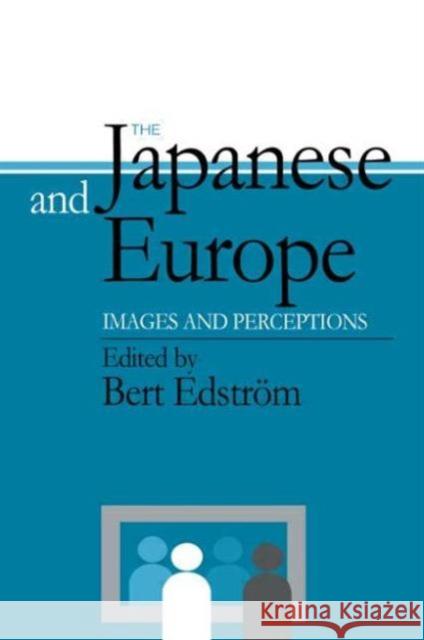 The Japanese and Europe : Images and Perceptions Bert Edstrom Bert Edstrom  9781873410868