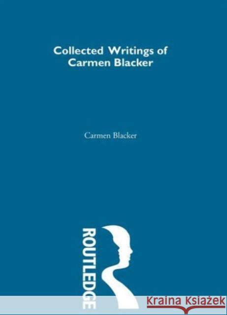 Carmen Blacker - Collected Writings Carmen Blacker Carmen Blacker  9781873410929 Taylor & Francis