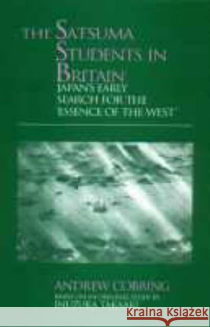 The Satsuma Students in Britain: Japan's Early Search for the Essence of the West' Cobbing, Andrew 9781873410974 Taylor & Francis