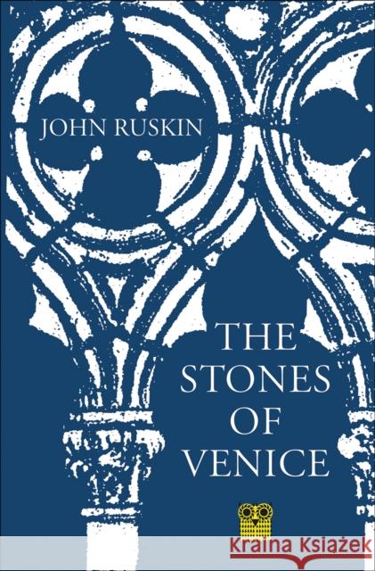 The Stones of Venice John Ruskin J. G. Links J. G. Links 9781873429457 Pallas Athene Publishers