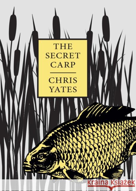 The Secret Carp Chris Yates 9781873674284 Merlin Unwin Books