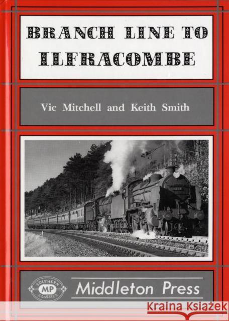 Branch Line to Ilfracombe Vic Mitchell, Keith Smith 9781873793213