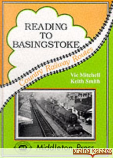 Reading to Basingstoke: Including the Secret Bramley MOD System Keith Smith 9781873793275 MIDDLETON PRESS