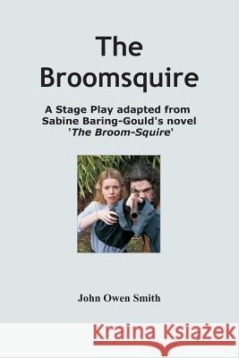 The Broomsquire: A Dramatisation of Sabine Baring-Gould's Celebrated Novel John Owen Smith 9781873855348