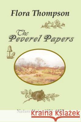 The Peverel Papers: Nature Notes 1921-1927 Flora Thompson, John Owen Smith, Ruth C. Hoffman, John Reaney, Margaret M. Hutchinson, John Owen Smith 9781873855577 John Owen Smith