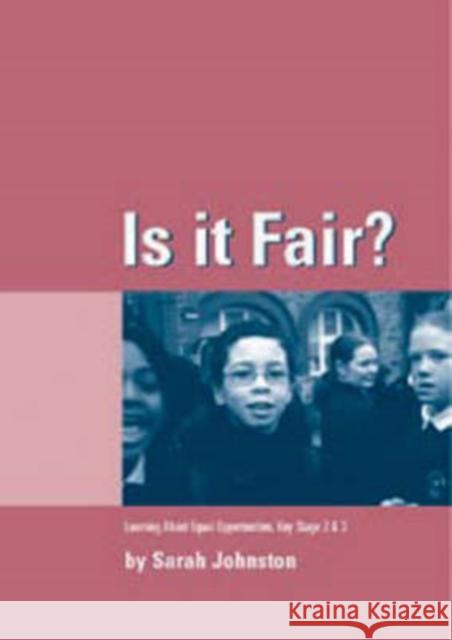 Is It Fair?: Learning about Equal Opportunities for Key Stages 2 and 3 Johnston, Sarah 9781873942246 LUCKY DUCK PUBLISHING