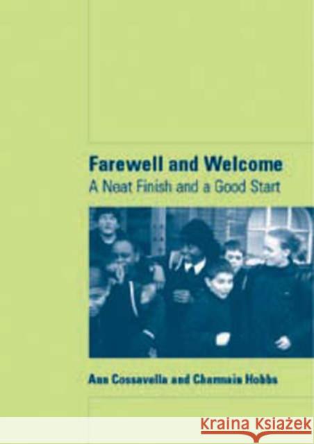 Farewell and Welcome: A Neat Finish and a Good Start Cossavella, Ann 9781873942390 LUCKY DUCK PUBLISHING