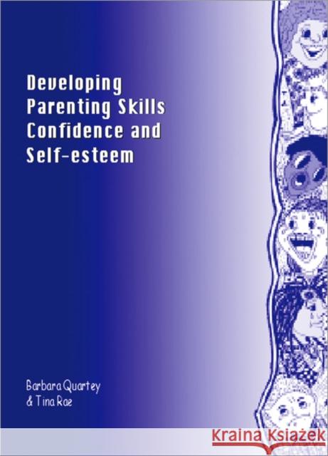 Developing Parenting Skills, Confidence and Self-Esteem: A Training Programme Quartey, Barbara 9781873942680 LUCKY DUCK PUBLISHING