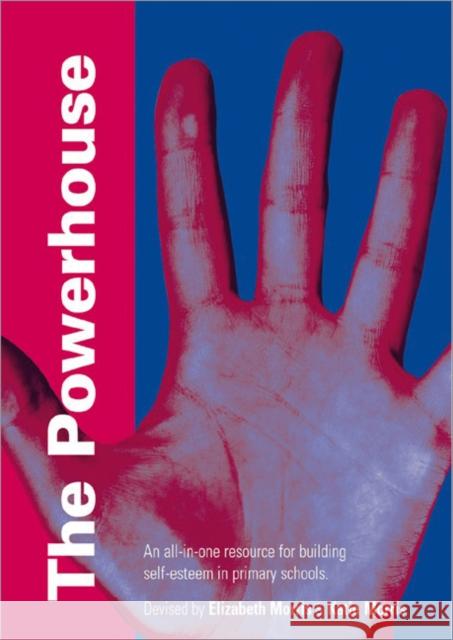 The Powerhouse: An All-In-One Resource for Building Self-Esteem in Primary Schools Morris, Elizabeth 9781873942741