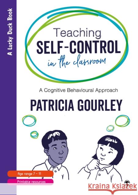 Teaching Self-Control in the Classroom: A Cognitive Behavioural Approach Gourley, Patricia 9781873942826 LUCKY DUCK PUBLISHING