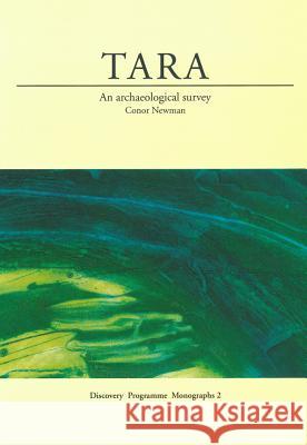 Tara: An Archaeological Survey - Discovery Programme Monographs 2 Conor Newman 9781874045472 Royal Irish Academy