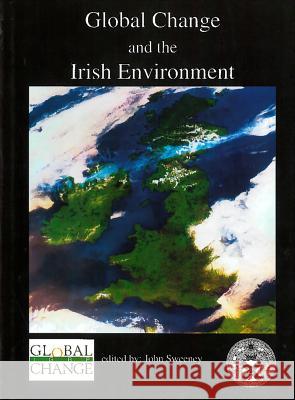Global Changes and the Irish Environment: Conference Proceedings John Sweeney 9781874045588 Royal Irish Academy