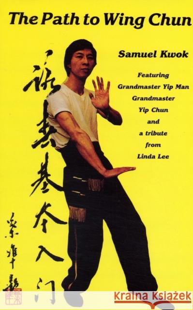 Path to Wing Chun Samuel Kwok 9781874250807 Paul H. Crompton Ltd