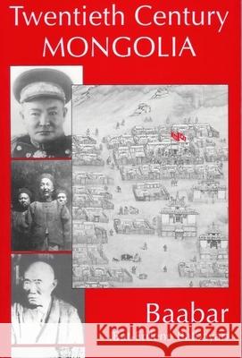 Twentieth Century Mongolia E.C. Kaplonski Bat-Erdene Batbayar Christopher Kaplonski (Rutgers Universit 9781874267416