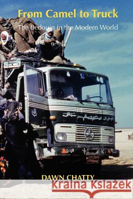 From Camel to Truck: The Bedouin in the Modern World Chatty, Dawn 9781874267720 White Horse Press
