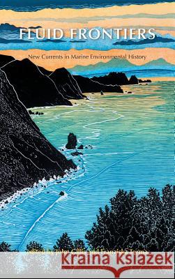 Fluid Frontiers: New Currents in Marine Environmental History John Gillis Franziska Torma  9781874267867 White Horse Press
