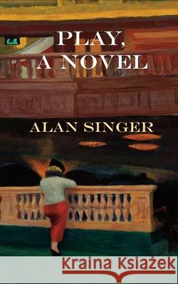 Play, A Novel Alan Singer 9781874400776