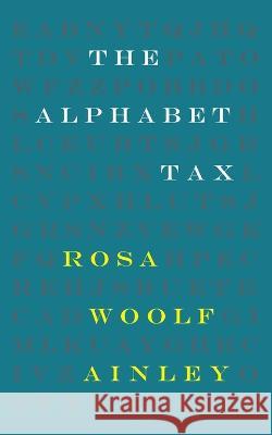 The Alphabet Tax Rosa Woolf Ainley   9781874400882 Grand Iota