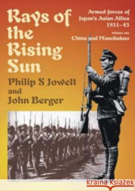 Rays of the Rising Sun: Japan's Asian Allies 1931-45 John Berger 9781874622215