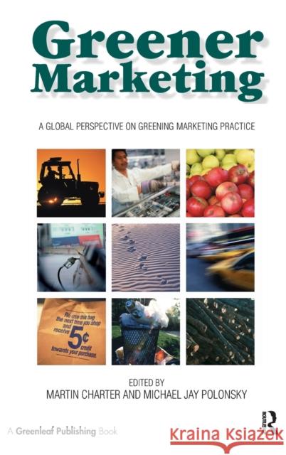 Greener Marketing: A Global Perspective on Greening Marketing Practice Michael J Polonsky Martin Charter 9781874719144 GREENLEAF PUBLISHING